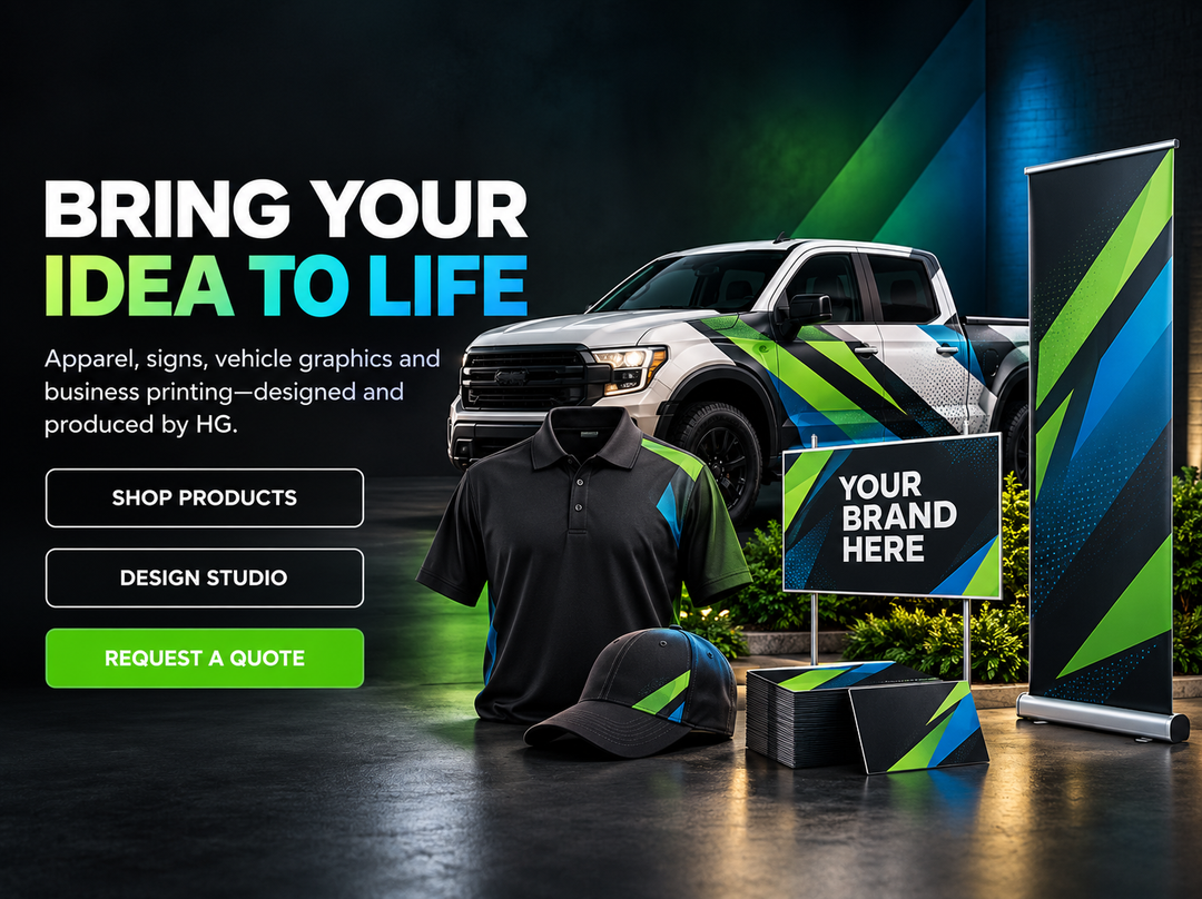 Bring your idea to life with HG Printing & Graphics: apparel, signs, vehicle graphics and business printing